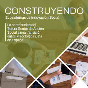 Portada de Construyendo Ecosistemas de Innovación Social: La contribución del Tercer Sector de Acción Social a una transición digital y ecológica justa en España