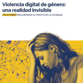 Violencia digital de género: una realidad invisible: Policy Brief para abordar su impacto en la sociedad
